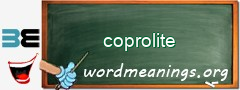 WordMeaning blackboard for coprolite